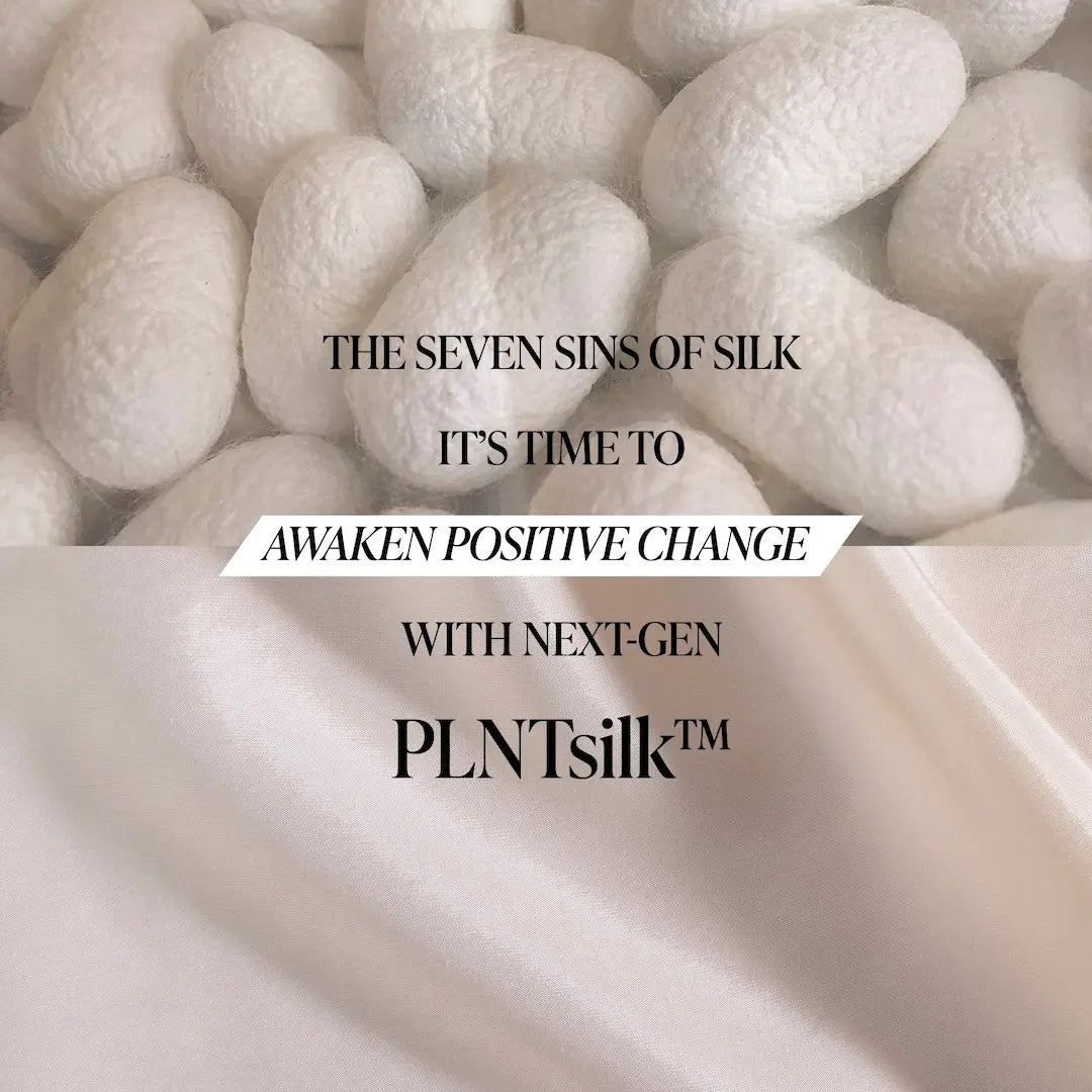 The 7 sins of silk and it’s time to switch to next-gen PLNTsilk™